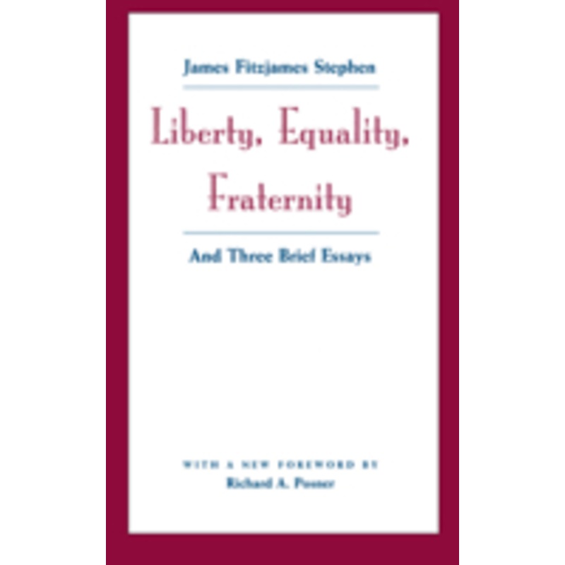 liberty, equality, fraternity: and three brief essays