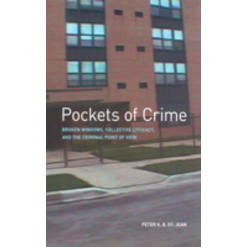 pockets of crime: broken windows, collective efficacy, and the criminal point of view