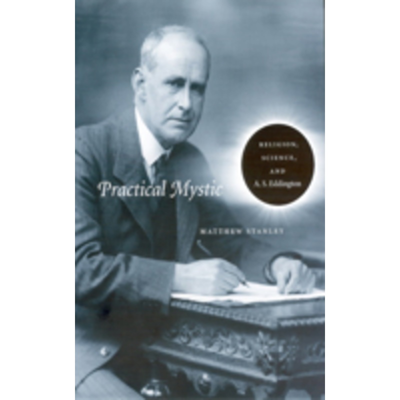 practical mystic: religion, science, and a. s. eddington