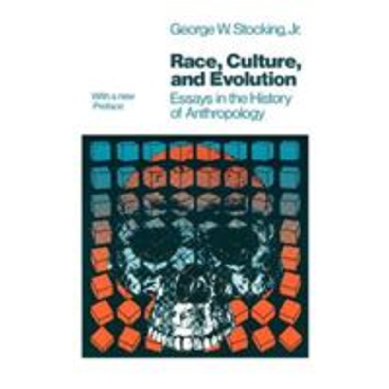 race, culture, and evolution: essays in the history of anthropology