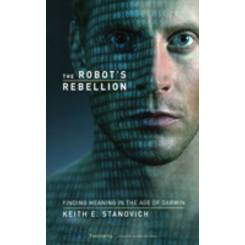 robot’s rebellion: finding meaning in the age of darwin