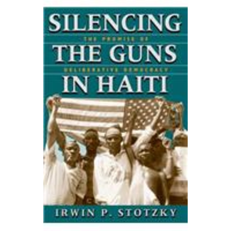 silencing the guns in haiti: the promise of deliberative democracy