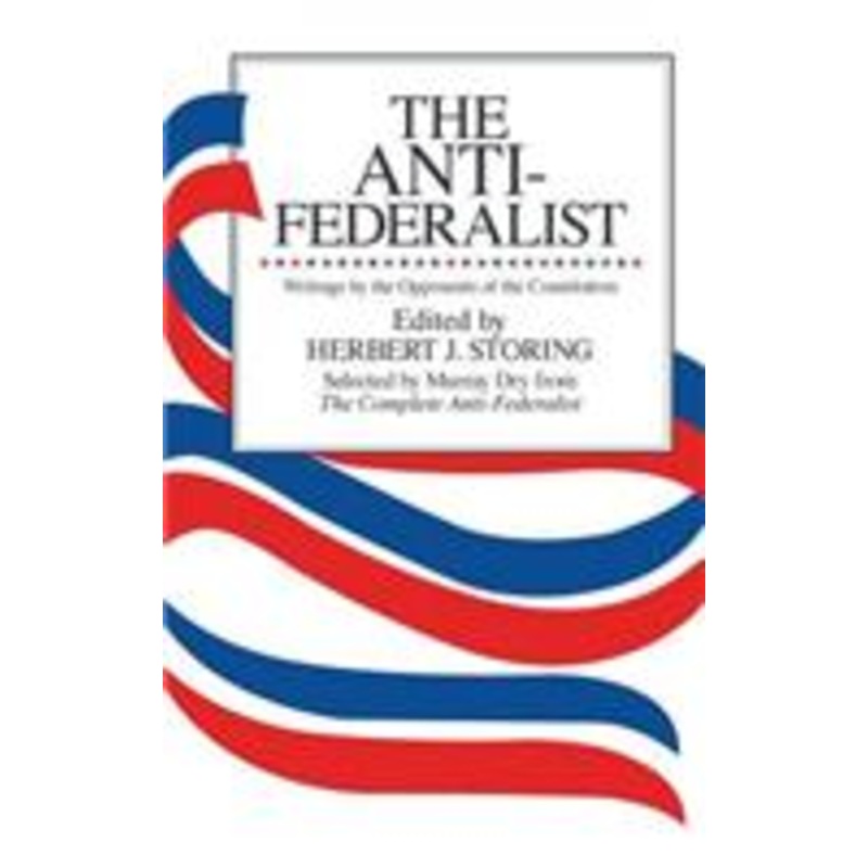 the anti-federalist: an abridgment of the complete anti-federalist