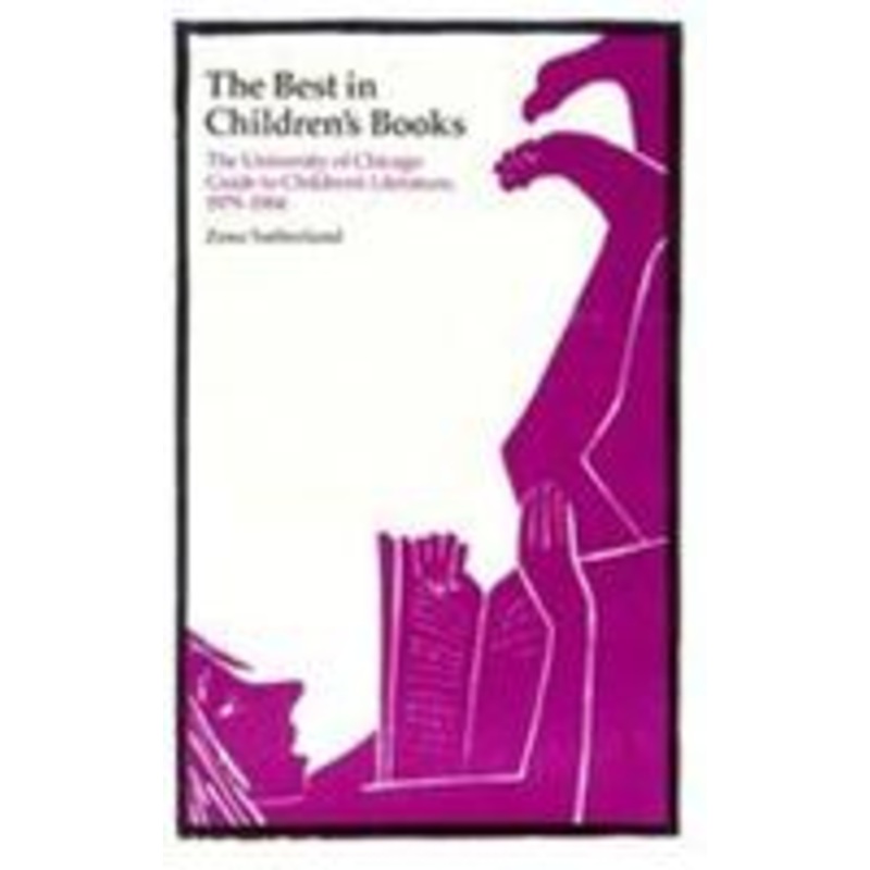 the best in children’s books: the university of chicago guide to children’s literature, 1979-84
