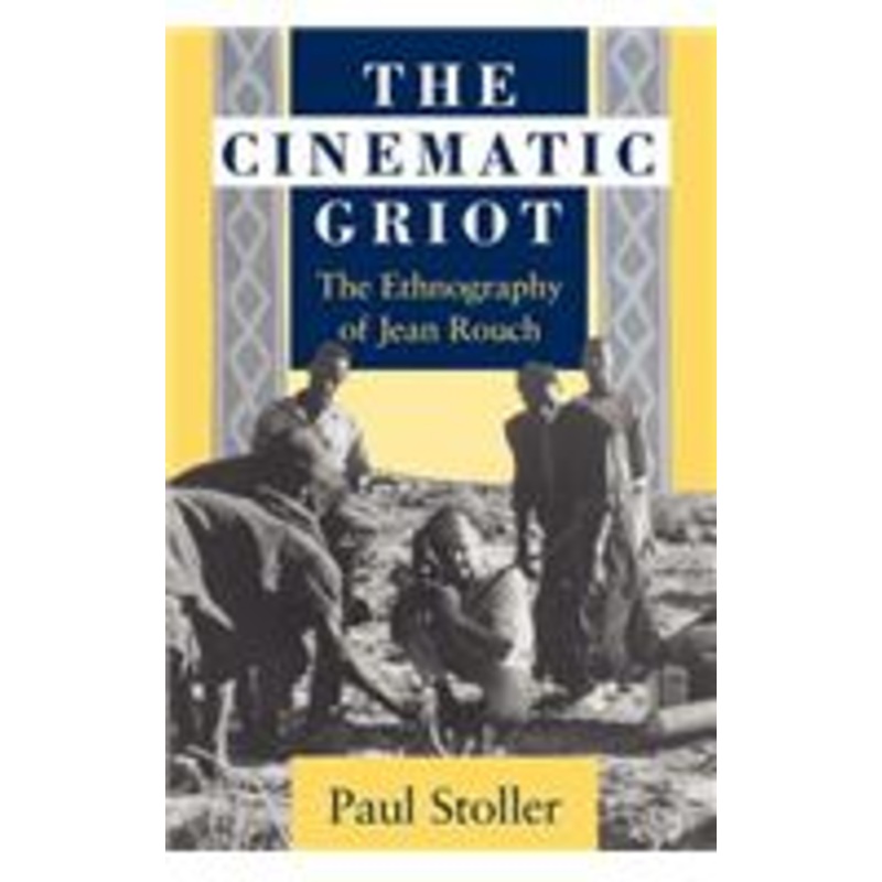 the cinematic griot: the ethnography of jean rouch