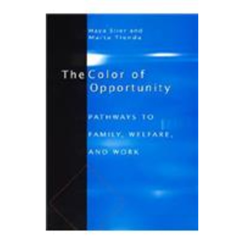 the color of opportunity: pathways to family, welfare, and work
