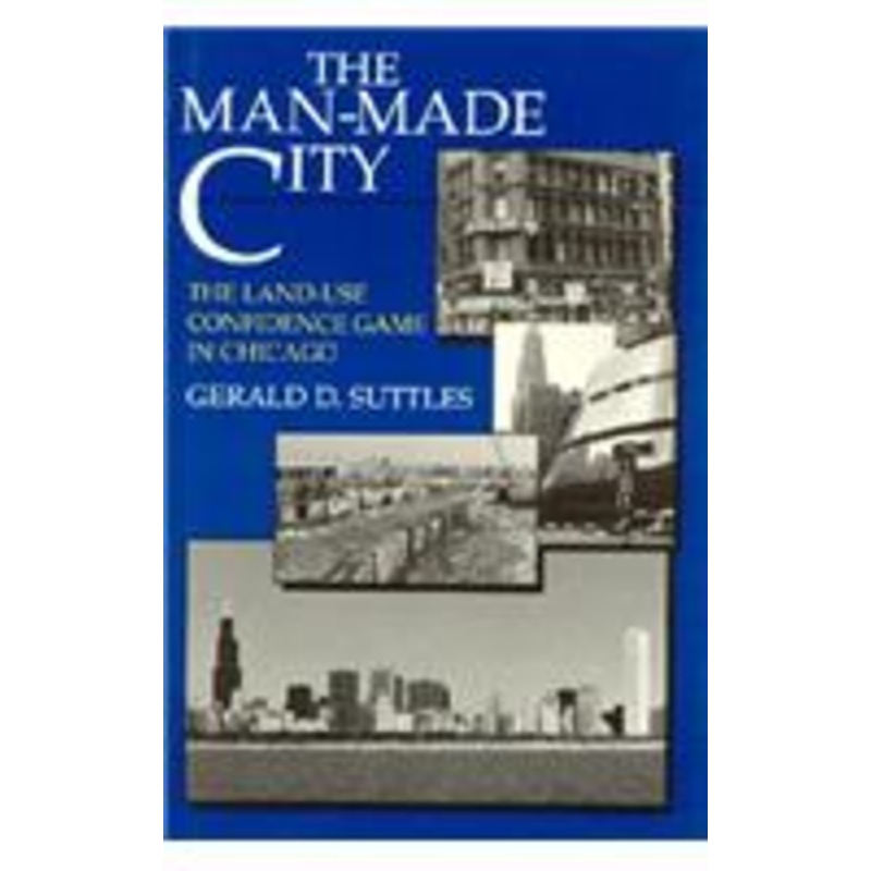 the man-made city: the land-use confidence game in chicago