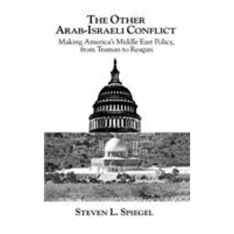the other arab-israeli conflict: making america’s middle east policy, from truman to reagan