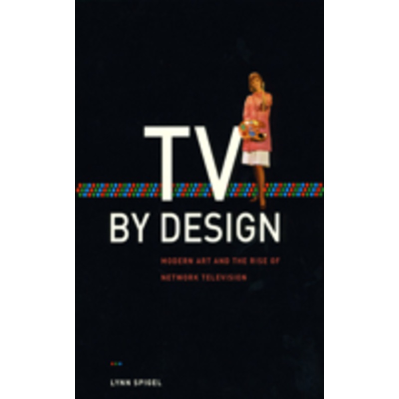 tv by design: modern art and the rise of network television