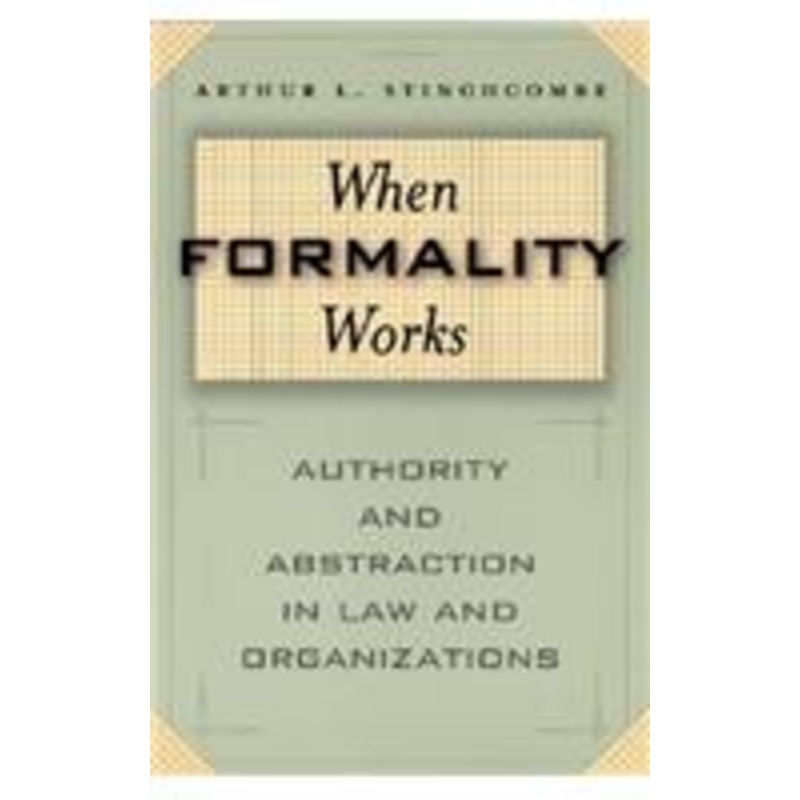 when formality works: authority and abstraction in law and organizations