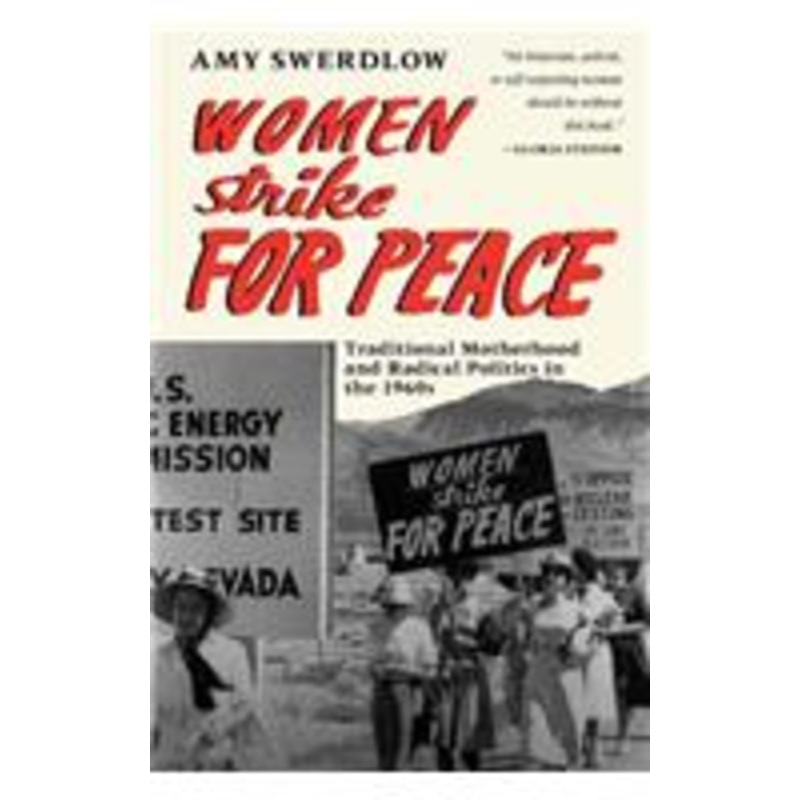 women strike for peace: traditional motherhood and radical politics in the 1960s
