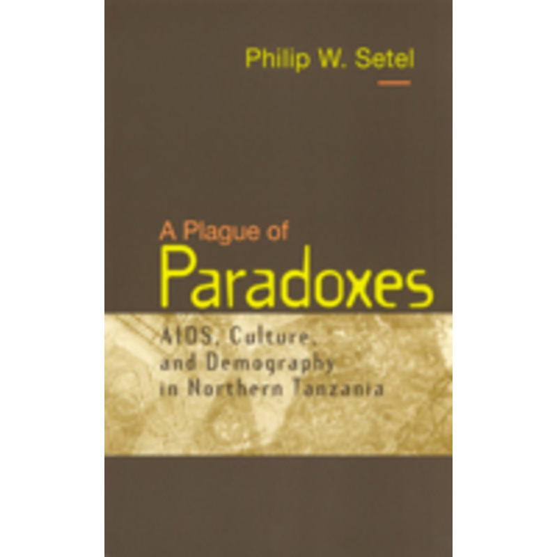 a plague of paradoxes: aids, culture, and demography in northern tanzania