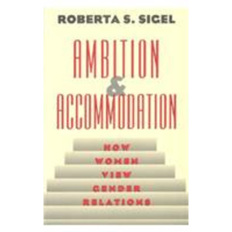 ambition and accommodation: how women view gender relations