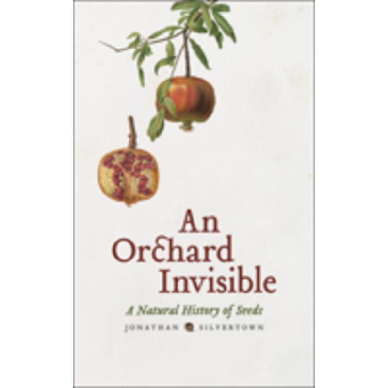 an orchard invisible: a natural history of seeds