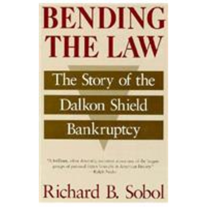 bending the law: the story of the dalkon shield bankruptcy