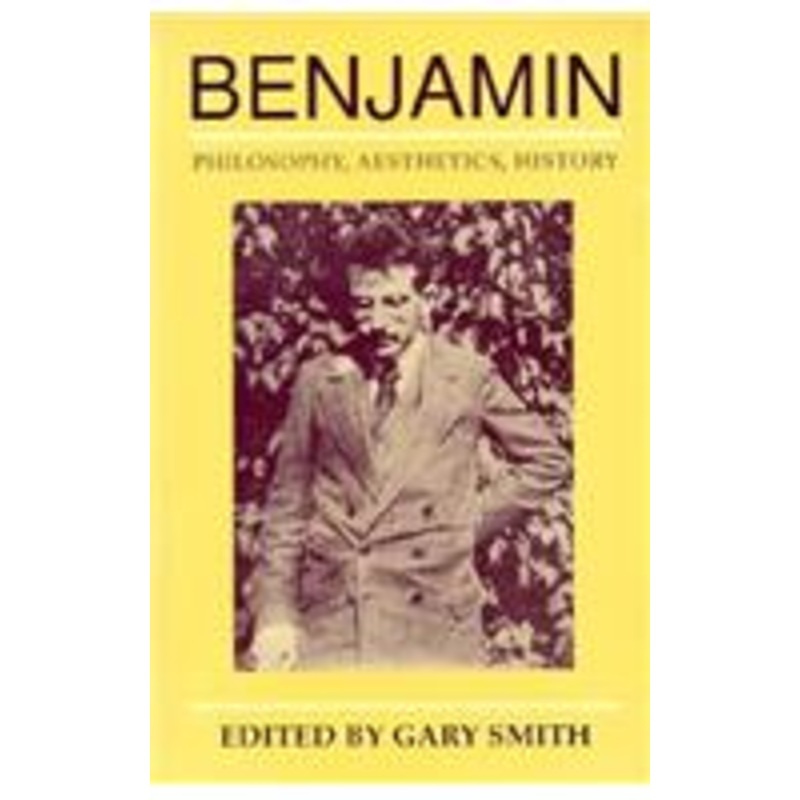 benjamin: philosophy, aesthetics, history