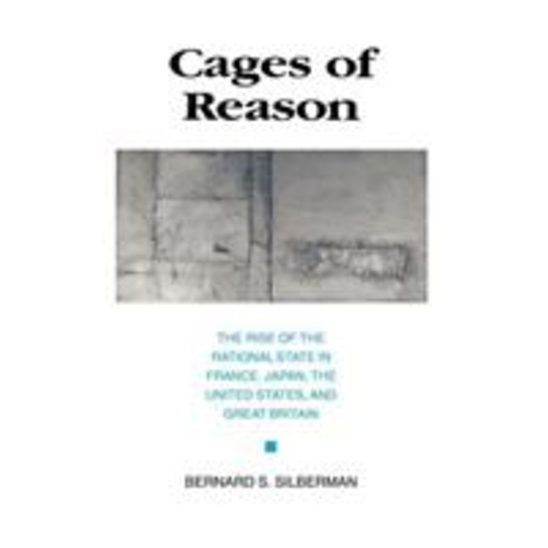 cages of reason: the rise of the rational state in france, japan, the united states, and great britain