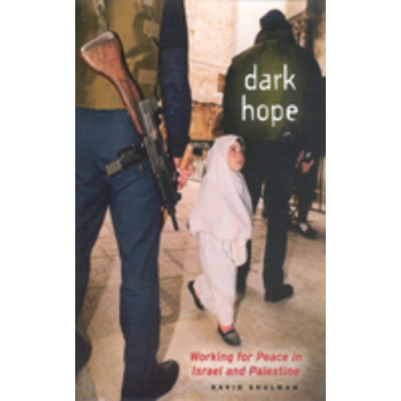 dark hope: working for peace in israel and palestine
