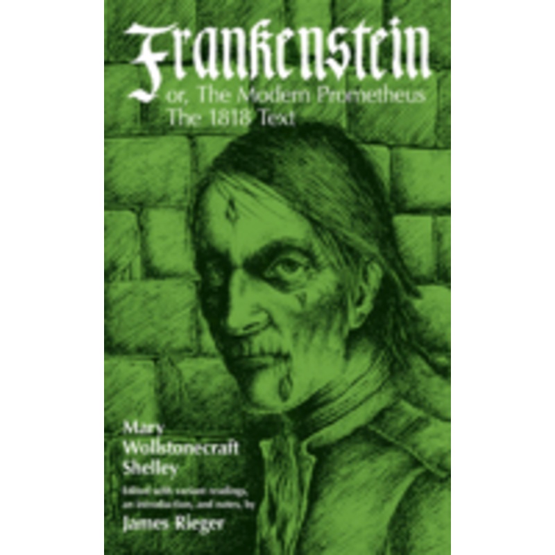 frankenstein, or the modern prometheus: the 1818 text