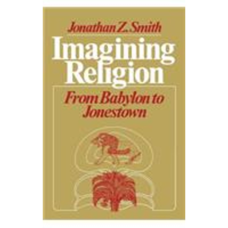 imagining religion: from babylon to jonestown