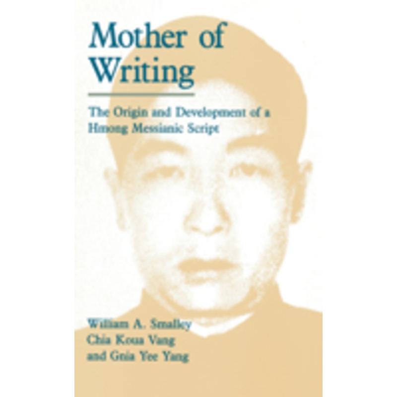 mother of writing: the origin and development of a hmong messianic script