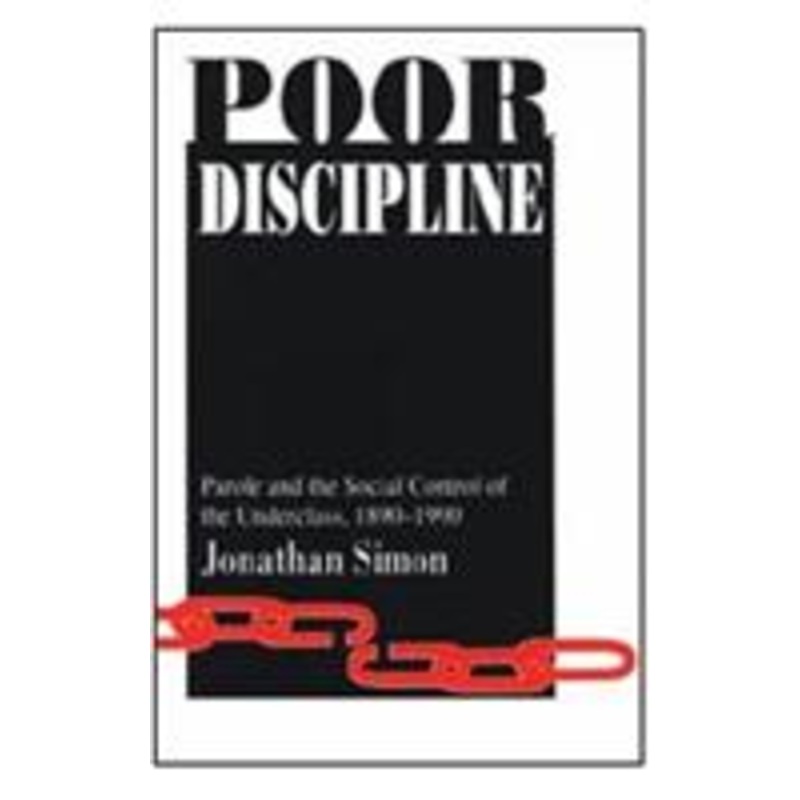 poor discipline: parole and the social control of the underclass, 1890-1990