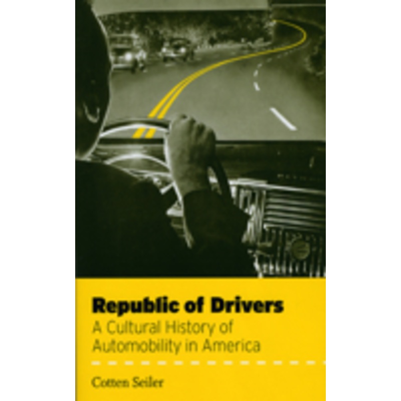 republic of drivers: a cultural history of automobility in america
