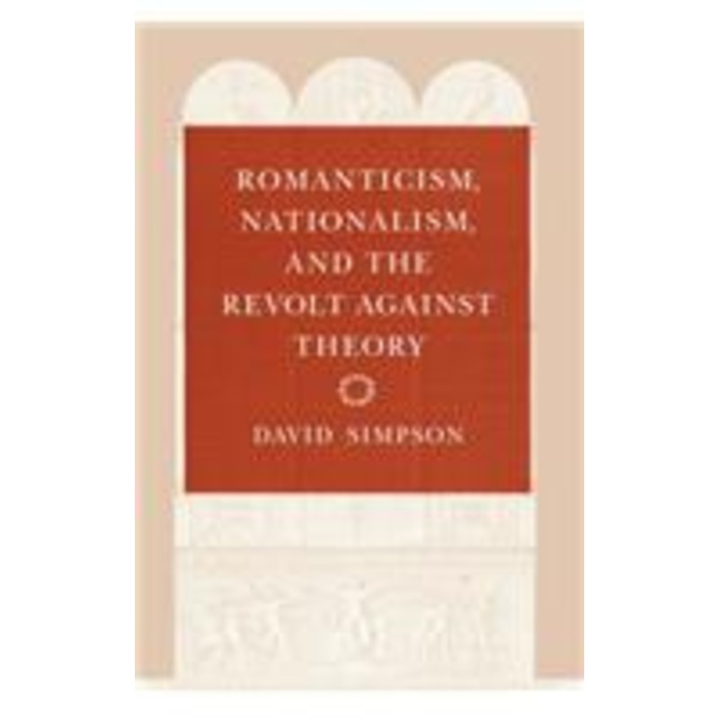 romanticism, nationalism, and the revolt against theory