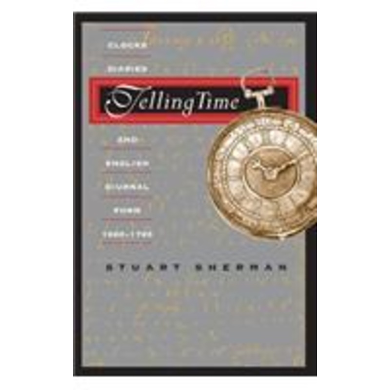 telling time: clocks, diaries, and english diurnal form, 1660-1785