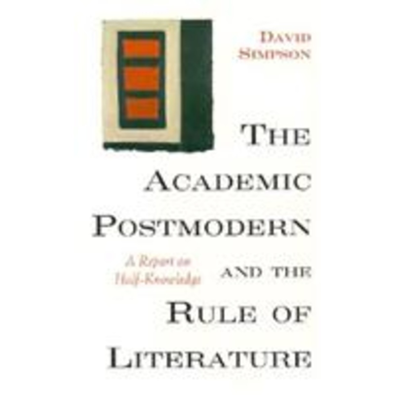 the academic postmodern and the rule of literature: a report on half-knowledge