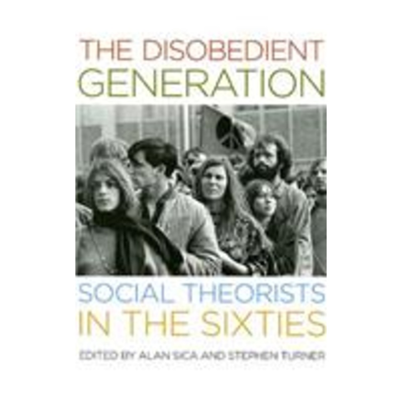 the disobedient generation: social theorists in the sixties
