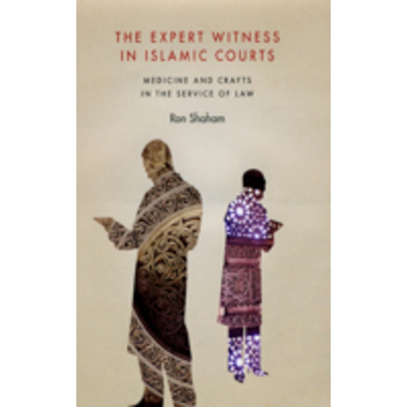 the expert witness in islamic courts: medicine and crafts in the service of law