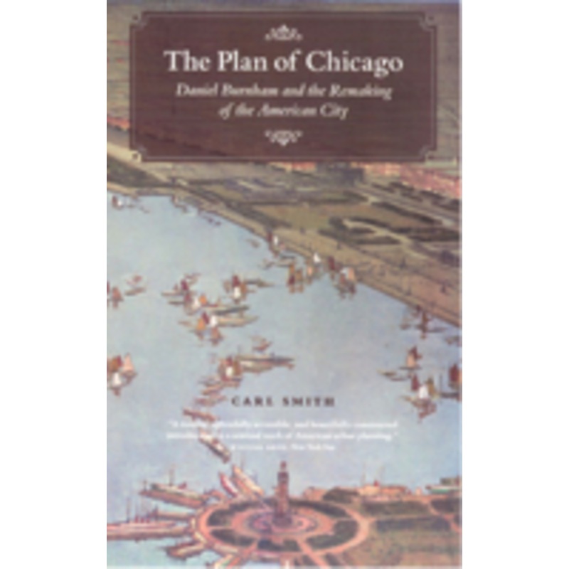 the plan of chicago: daniel burnham and the remaking of the american city
