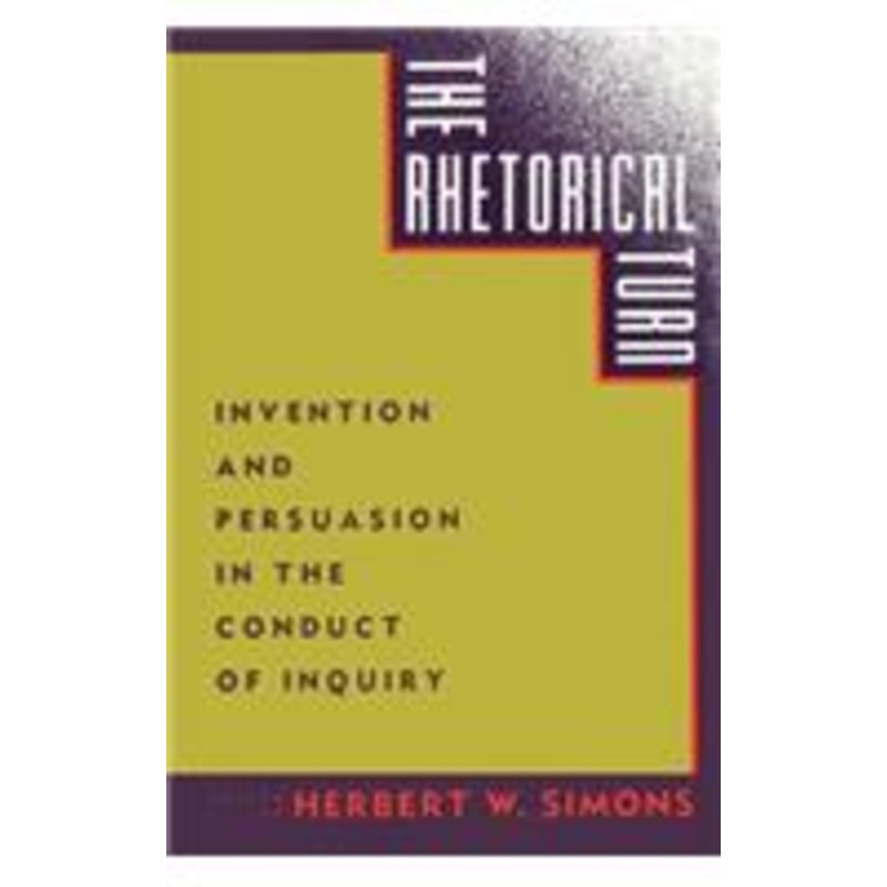 the rhetorical turn: invention and persuasion in the conduct of inquiry