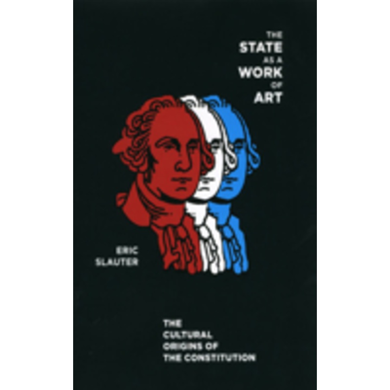 the state as a work of art: the cultural origins of the constitution