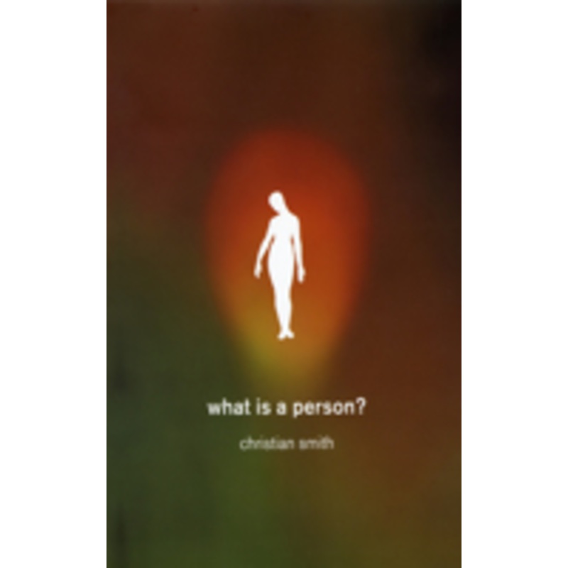what is a person?: rethinking humanity, social life, and the moral good from the person up