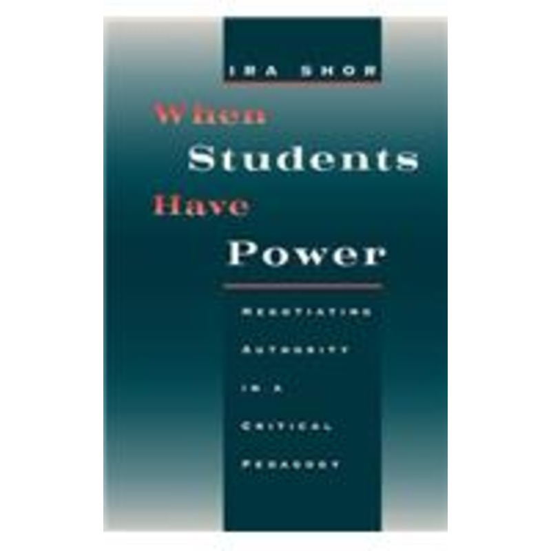 when students have power: negotiating authority in a critical pedagogy