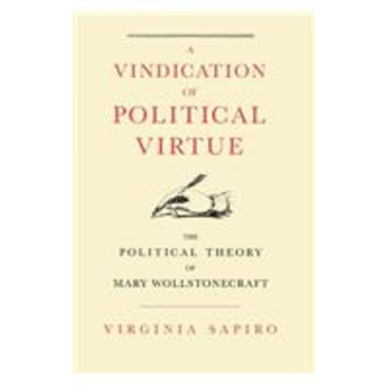a vindication of political virtue: the political theory of mary wollstonecraft