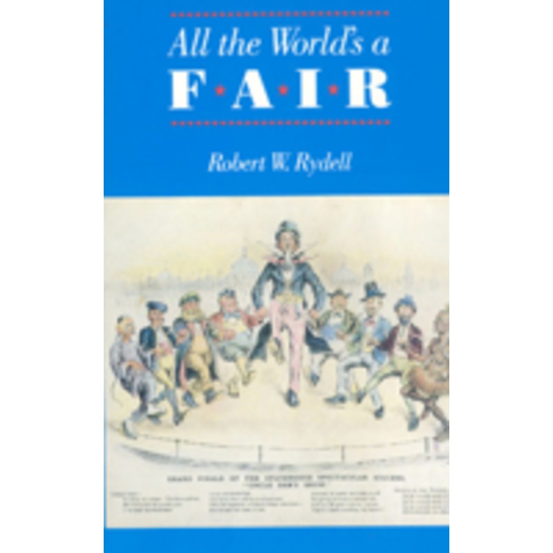 all the world’s a fair: visions of empire at american international expositions, 1876-1916