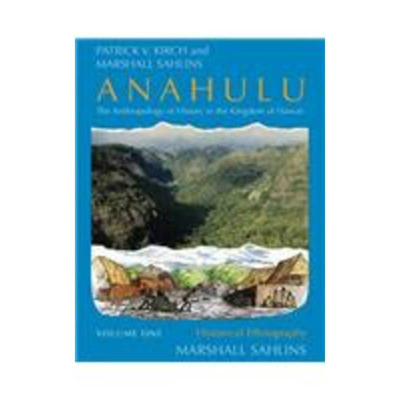 anahulu: the anthropology of history in the kingdom of hawaii, volume 1: the anthropology of history in the kingdom of hawaii, volume 1: historical ethnography