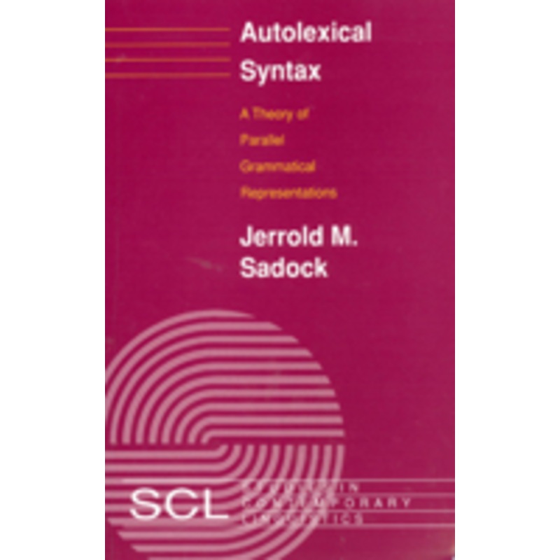 autolexical syntax: a theory of parallel grammatical representations