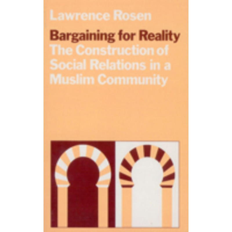 bargaining for reality: the construction of social relations in a muslim community