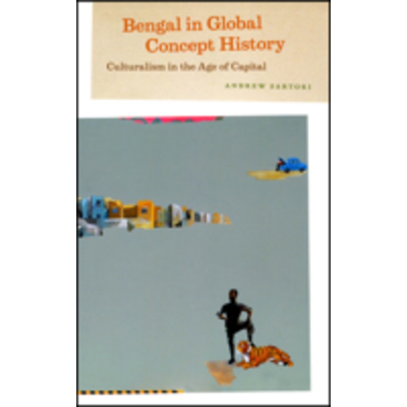 bengal in global concept history: culturalism in the age of capital