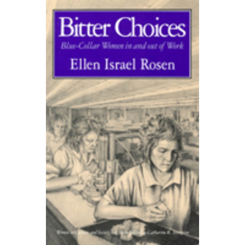 bitter choices: blue-collar women in and out of work