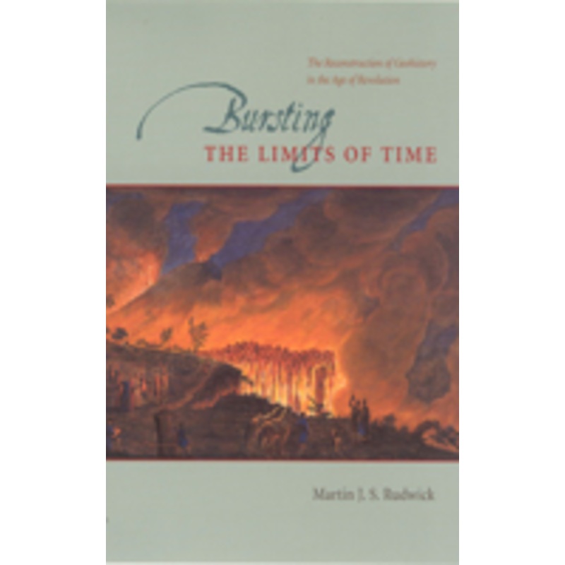bursting the limits of time: the reconstruction of geohistory in the age of revolution