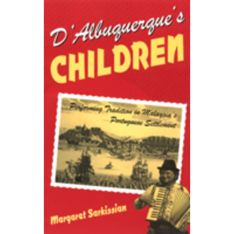 d’albuquerque’s children: performing tradition in malaysia’s portuguese settlement