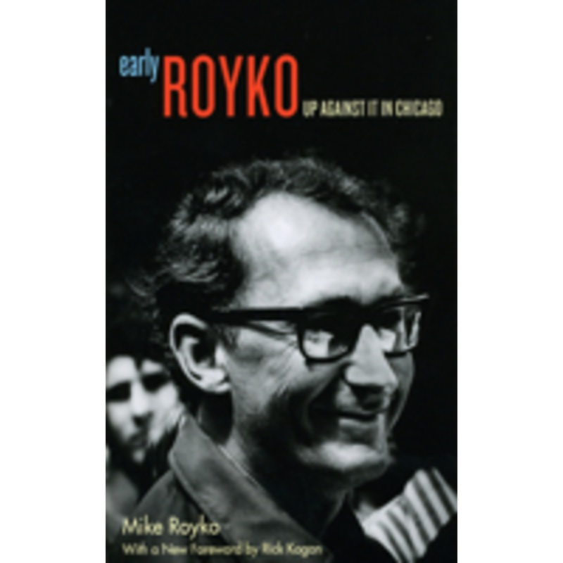 early royko: up against it in chicago