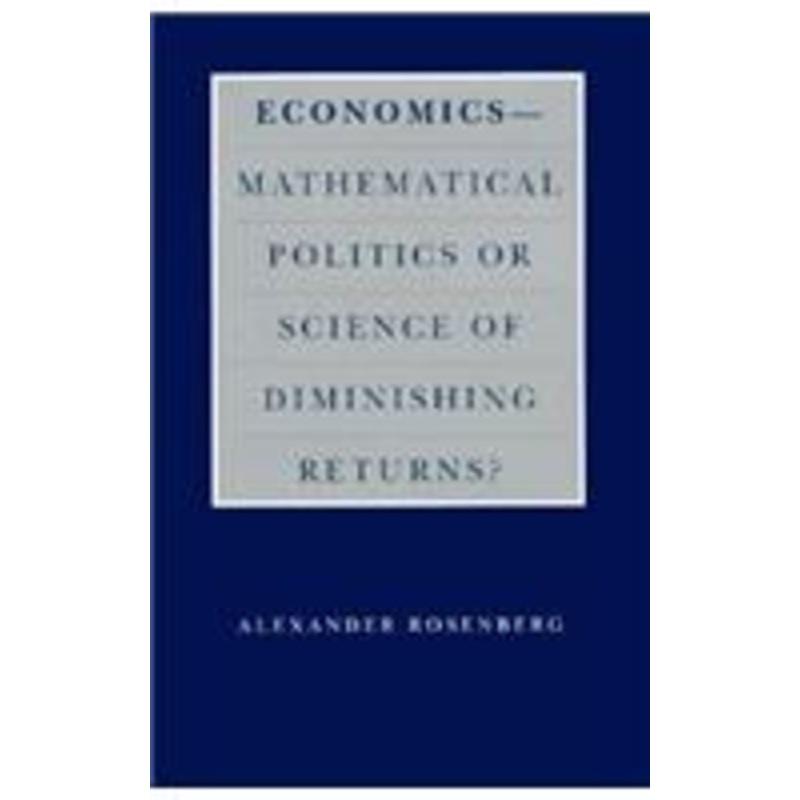 economics–mathematical politics or science of diminishing returns?