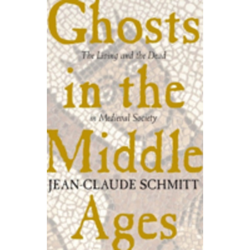 ghosts in the middle ages: the living and the dead in medieval society