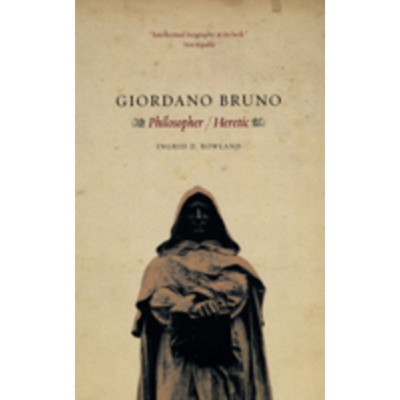 giordano bruno: philosopher / heretic